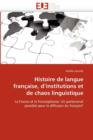 Histoire de Langue Fran aise, D Institutions Et de Chaos Linguistique - Book