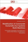Mod lisation Et Commande Vectorielle d''un Syst me Multi-Machines - Book