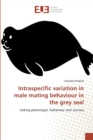 Intraspecific Variation in Male Mating Behaviour in the Grey Seal - Book