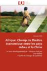 Afrique : Champ de Th  tre  conomique Entre Les Pays Riches Et La Chine - Book