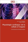 Physiologie Cardiaque : de la Cellule   l''organe - Book