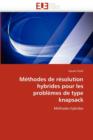 M thodes de R solution Hybrides Pour Les Probl mes de Type Knapsack - Book