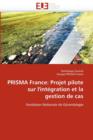 Prisma France : Projet Pilote Sur l''int gration Et La Gestion de Cas - Book