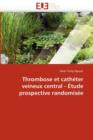 Thrombose Et Cath ter Veineux Central -  tude Prospective Randomis e - Book