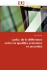 Locke : de la Diff rence Entre Les Qualit s Premi res Et Secondes - Book