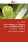 Neurodidactique, Imagerie C r brale Fonctionnelle Et Langues Secondes - Book
