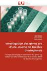 Investigation Des G nes Cry d''une Souche de Bacillus Thuringiensis - Book