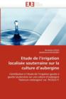 Etude de l''irrigation Localis e Souterraine Sur La Culture d''aubergine - Book