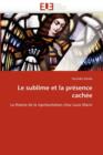 Le Sublime Et La Pr sence Cach e - Book
