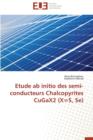 Etude AB Initio Des Semi-Conducteurs Chalcopyrites Cugax2 (X=s, Se) - Book