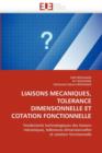 Liaisons Mecaniques, Tolerance Dimensionnelle Et Cotation Fonctionnelle - Book