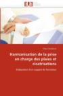 Harmonisation de la Prise En Charge Des Plaies Et Cicatrisations - Book