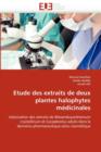 Etude Des Extraits de Deux Plantes Halophytes M dicinales - Book