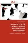 La Protection de l''enfant En Droit International Humanitaire - Book