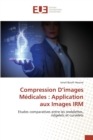 Compression D Images Medicales : Application Aux Images Irm - Book