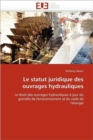 Le Statut Juridique Des Ouvrages Hydrauliques - Book