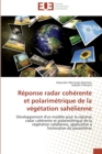 Reponse radar coherente et polarimetrique de la vegetation sahelienne - Book