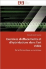 Exercices d'Effacements Et d'Hybridations Dans l'Art Vid o - Book