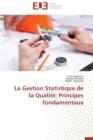La Gestion Statistique de la Qualit : Principes Fondamentaux - Book