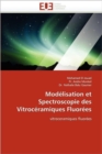 Mod lisation Et Spectroscopie Des Vitroc ramiques Fluor es - Book