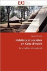 Habitats Et Soci t s En C te d''ivoire - Book