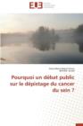 Pourquoi Un D bat Public Sur Le D pistage Du Cancer Du Sein ? - Book
