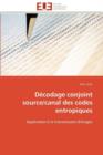 D codage Conjoint Source/Canal Des Codes Entropiques - Book