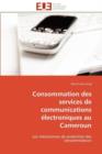 Consommation Des Services de Communications  lectroniques Au Cameroun - Book