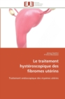 Le traitement hysteroscopique des fibromes uterins - Book