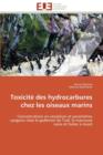 Toxicit  Des Hydrocarbures Chez Les Oiseaux Marins - Book