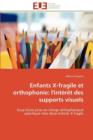 Enfants X-Fragile Et Orthophonie : L'Int r t Des Supports Visuels - Book