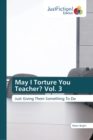 May I Torture You Teacher? Vol. 3 - Book