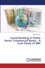 Social Banking in Public Sector Commercial Banks - A Case Study of SBH - Book