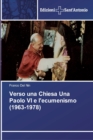 Verso una Chiesa Una Paolo VI e l'ecumenismo (1963-1978) - Book
