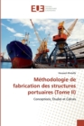 Methodologie de fabrication des structures portuaires (Tome II) - Book