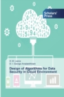Design of Algorithms for Data Security in Cloud Environment - Book