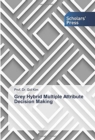 Grey Hybrid Multiple Attribute Decision Making - Book
