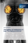 The pattern of malignancy in Iraq : The National archive - Book