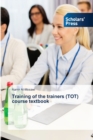 Training of the trainers (TOT) course textbook - Book