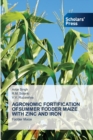 Agronomic Fortification Ofsummer Fodder Maize with Zinc and Iron - Book