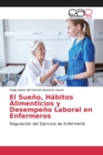 El Sueno, Habitos Alimenticios y Desempeno Laboral en Enfermeros - Book