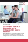 Actividad fisica y Deporte en la integracion socio-laboral - Book