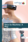 Deus Ex Machina : A Play - Book