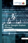 All For Naught Orphan Ufonaut - Book