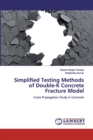 Simplified Testing Methods of Double-K Concrete Fracture Model - Book