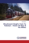 Khushwant Singh's Train To Pakistan : Vision Of Man & His Milieu - Book