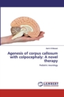 Agenesis of corpus callosum with colpocephaly : A novel therapy - Book