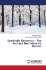 Symbiotic Genomics - The Archaea That Make Us Human - Book