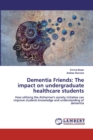 Dementia Friends : The impact on undergraduate healthcare students - Book