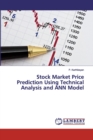Stock Market Price Prediction Using Technical Analysis and ANN Model - Book